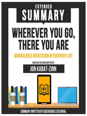 cover image of Extended Summary of Wherever You Go, There You Are--Mindfulness Meditation In Everyday Life
